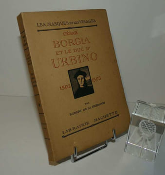 César Borgia et le Duc d'Urbino 1502-1503. Collection les masques et les visages. Hachette. Paris. 1924.. SUZERANNE, Robert