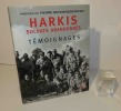 "Harkis soldats abandonnés, témoignages recueillis par le Fonds pour la mémoire des harkis ; préface de Pierre Schoendoerffer ; introduction ...