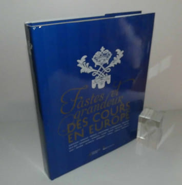 Fastes et grandeur des cours en Europe. Grimaldi Forum - Skira Flammarion. Paris. 2011.. CATALOGUE D'EXPOSITION - ARMINJON, Catherine