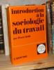 Introduction à la sociologie du travail, Sciences Humaines et Sociales, Paris, Larousse, 1971.. ROLLE (Pierre)
