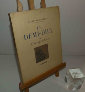 Le demi-dieu ou le Voyage de Grèce illustré de photographies de Emmanuel Boudot-Lamotte. Paris. Bernard Grasset. 1944.