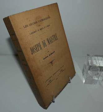 Joseph de Maistre. Les grands catholiques par l'anecdote, le détail et l'image. Librairie Emmanuel Vitte. Lyon - Paris. 1914.. ALBALAT, Antoine
