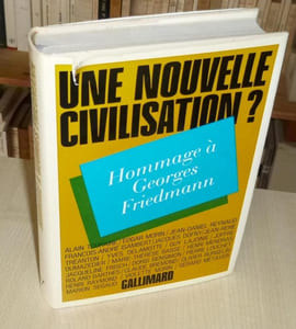 Une nouvelle civilisation ? Hommage à Georges Friedmann, Paris, NRF-Gallimard, 1973.