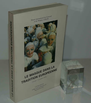 Le masque dans la tradition européenne - 13 juin 6 octobre 1975 - Exposition organisée du13 juin au 6 octobre 1975 au musée international du Carnaval ...