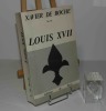 Louis XVII. Des documents, des faits, des certitudes. Éditions de Paris. 1987.. DE ROCHE, Xavier