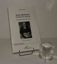 Jean Monnet citoyen du monde. La pensée d'un précurseur. Préface d'André de Peretti. Questions Contemporaines. L'Harmattan. 2011.