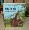 Amazonie, terre inachevée, L'aventure vécue, Paris, Flammarion, 1961.. MANCIET (Yves)