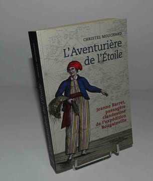 L'Aventurière de l'étoile. Jeanne Barret, passagère clandestine de l'expédition Bougainville Tallandier. Paris. 2020.. MOUCHARD, Cristel