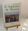 L'Aquitaine de Mauriac. La Calade, Aix-en-Provence. Edisud. 1983.. SUFFRAN Michel. [MAURIAC François].