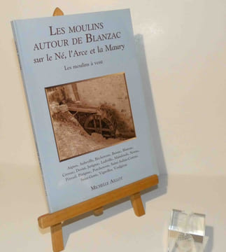 Les moulins autour de Blanzac sur le Né, l'Arce et la Maury. Les moulins à vent. Mediaprint et Cie. 2011.. AILLOT, Michelle