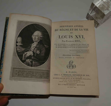 Dernières années du règne et de la vie de Louis XVI, par François Hue, l'un des officiers de la chambre du roi, appelé par ce prince, après la journée ...