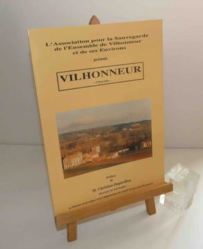 Vilhonneur - Charente - Préface de M. Christian Dupavillon. ASSOCIATION POUR LA SAUVEGARDE DE L'ENSEMBLE DE VILHONNEUR ET DES SES ENVIRONS. 1991.. ...