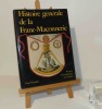 Histoire générale de la Franc-Maçonnerie. Office du livre. 1987.. NAUDON, Paul