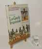 La garde impériale. Troupes à pied.Collection Les Uniformes du premier Empire. Jacques Grancher. Paris. 1977.. BUCQUOY, Commandant