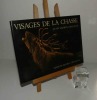 Visages de la Chasse, préface de Michel Droit. Éditions Michel Trinckvel. 1988.. GOBRON GHIGLIONE, Alain