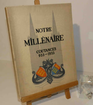Notre millénaire : Coutances 933-1933. Comité coutançais des fêtes du millénaire. 1933.. COLLECTIF