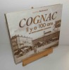 Cognac il y a 100 ans. Éditions Patrimoines Médias. 2012.. BARBRAUD, Jean-Pierre