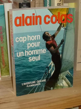 Cap Horn pour un homme seul, L'Aventure Océane, Paris, Flammarion, 1977.. COLAS (Alain)