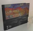 Provence terre de rencontres entre artistes et ecrivains. Fondation regards de provence. 2013.. COLLECTIF