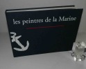 Les Peintres de la Marine. Les Editions de Riaux, 2005.. COLLECTIF 