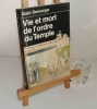 Vie et mort de l'ordre du temple. 1118-1314. Paris. Éditions du Seuil. 1985.. DEMURGER, Alain