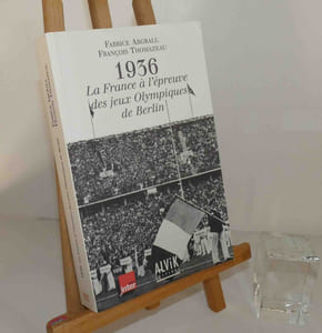 1936 : la France à l'épreuve des jeux olympiques de Berlin. Paris : Alvik éd., DL 2006.