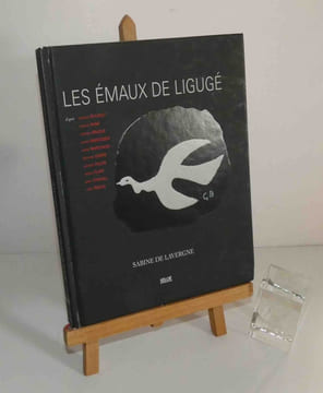 Les émaux de Ligugé, préface de Dominique Ponnau. D'après Georges Rouault. Charles Ranc. Georges Braque. Alfred Manessier. André Marchand. Edouard ...