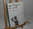 100 trucs de Golf, conseils et astuces des plus grands professionnels, illustrations de Anthony Ravielli. Préface de Tom Watson. Aubanel. 2009.. ...