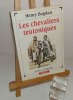 Les chevaliers Teutoniques. Vérités et légendes. Perrin. 1995.. BOGDAN, Henry