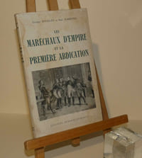 Les maréchaux d'empire et la première abdication. Avril 1814. Éditions Berger-Levrault. Paris. 1957.