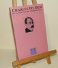 Charles du Bos ou la tentation de l'irréprochable. Essai. Éditions du Félin. 1990.. CRÉPU, Michel