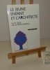 "Le jeune enfant et l'architecte : les lieux de la petite enfance. Actes du colloque européen, Montpellier, 20-22 mars 1990, organisé par l'Institut ...