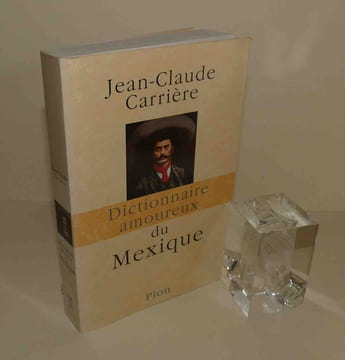 Dictionnaire amoureux du Mexique. Dessins de l'auteur. Paris. Plon. 2009.. CARRIÈRE, Jean-Claude