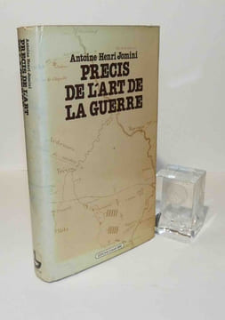 Précis de l'art de la guerre ou Nouveau tableau analytique des principales combinaisons de la stratégie, de la grande tactique et de la politique ...