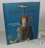 Saint-Louis. Le roi chevalier devenu saint. Collection les rois de France. Paris. Éditions Atlas. 2009.. COLLECTIF