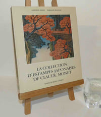 La collection d'estampes japonaises de Claude Monet. Maison de Monet - Giverny. La Bibliothèque des Arts. 1987.