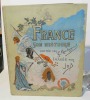 France son histoire racont&eacute;e par G. Montorgueil, imag&eacute;e par Job, Charavay, Mantoux, Martin. Librairie d'&eacute;ducation de la jeunesse. Paris. . ...