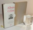 Album C&eacute;line. Iconographie r&eacute;unie et comment&eacute;e par Jean Pierre Dauphin et Jacques Boudillet. Album de la pl&eacute;iade. Paris. NRF. Gallimard. 1977.. ...
