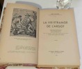 "La Vie &eacute;trange de l'argot. Ouvrage illustr&eacute; de 124 documents, lettres, autographes, portraits, dessins et photographies de Atget, Collot, Dignimont, ...