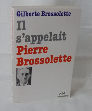 Il s'appelait Pierre Brossolette, Paris, Albin Michel, 1976.. BROSSOLETTE (Gilberte)