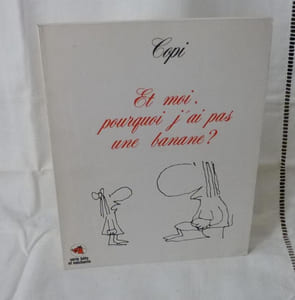Et moi pourquoi j'ai pas une banane ? Série bête et méchante, éditions du square, 1975.