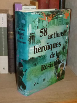 58 actions héroïques de la résistance, préface de Max Pol Fouchet, illustrations de Philippe Lorin, Grund, Paris, 1971.. SAINT-CLAIR (Simone) et ...