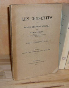 Les Crosettes, étude de géographie Régionale, avec 34 planches et cartes, Neuchatel, Attinger Frères, 1918.. BÜHLER (Henri)