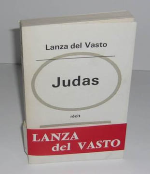 Judas, précédé d'une lettre de Jacques Maritain et d'une réponse de l'auteur, Paris, Denoël, 1968.. LANZA DEL VASTO