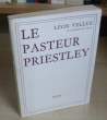 Le pasteur Priestley, Paris, Plon, 1968.. VELLUZ (Léon)