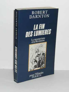 La fin des lumières, le mesmerisme et la révolution, traduit de l'américain par Marie-Alyx Revellat, Paris, Librairie Académique Perrin, 1984.. ...