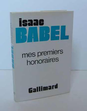 Mes premiers honoraires, traduit du russe par Adèle Bloch, Paris, NRF Gallimard, 1972.. BABEL (Isaac)