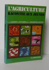 L'agriculture racontée aux jeunes, Paris, Flammarion, 1974.