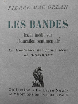 Les bandes. Essai inédit sur l'éducation sentimentale.. MAC ORLAN (Pierre)