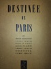 Destinée de Paris. CHAMPIGNEULLE (Bernard) Pierre LAVEDAN Marcel RAVAL Georges PILLEMENT Robert AUZELLE Pierre d'ESPEZEL Pierre REMAURY